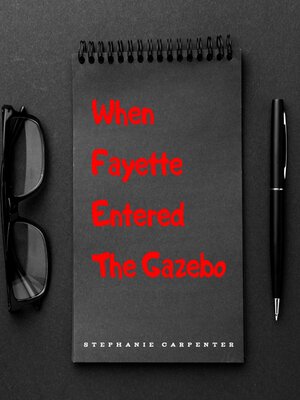 cover image of When Fayette Entered the Gazebo